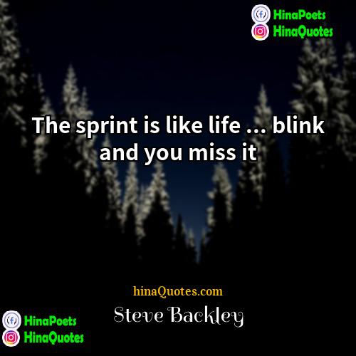 Steve Backley Quotes | The sprint is like life ... blink